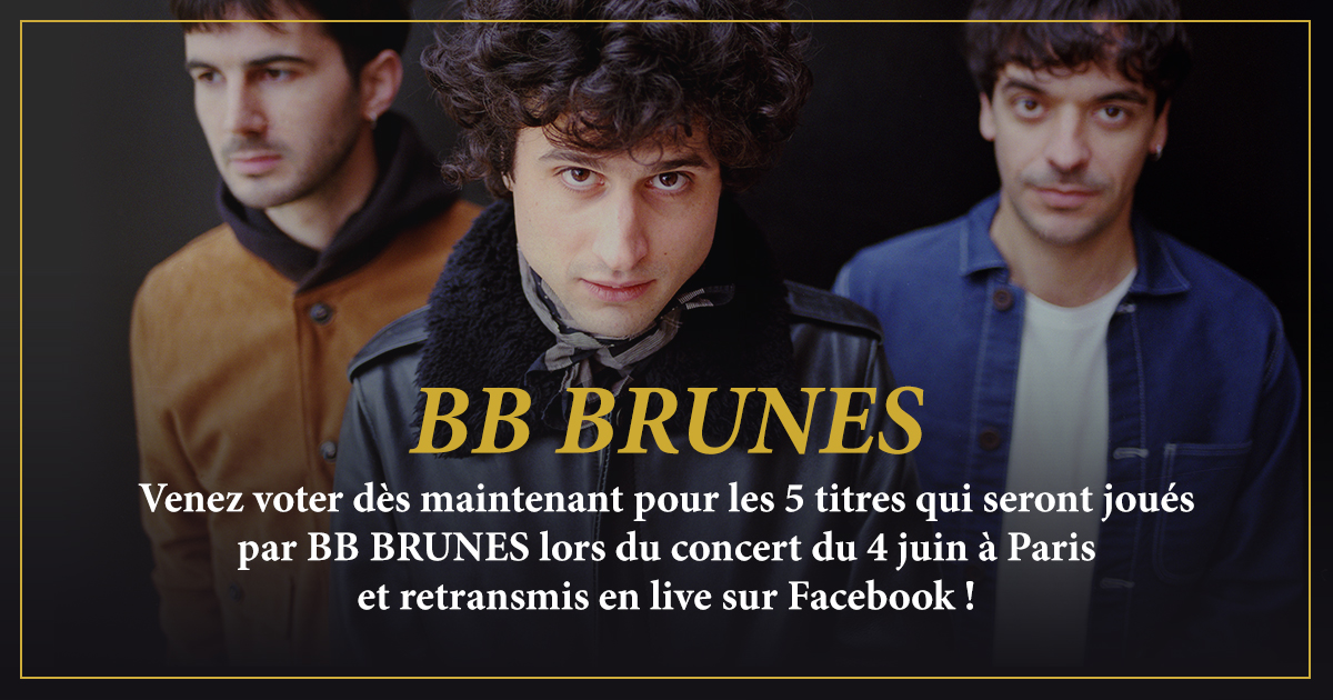 Venez Voter Pour 5 Titres Qui Seront Joués Par BB Brunes Le 4 Juin à ...